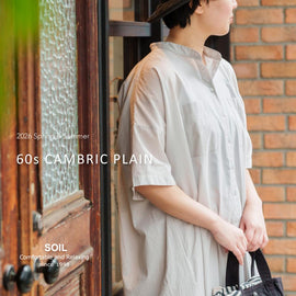 SOILの春、New item。 "60s CAMBRIC PLAIN"
