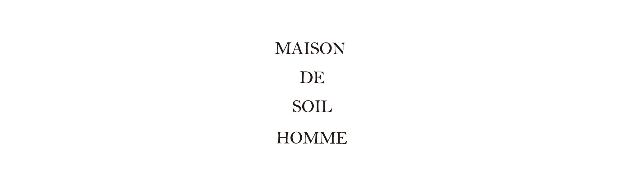 MAISON DE SOIL HOMME – Narumi Trading Online Store