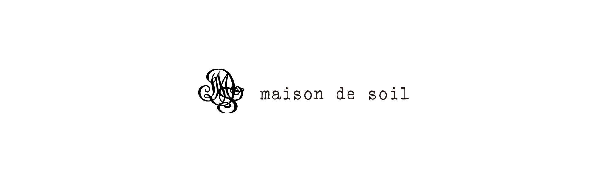 maison de soil – Narumi Trading Online Store
